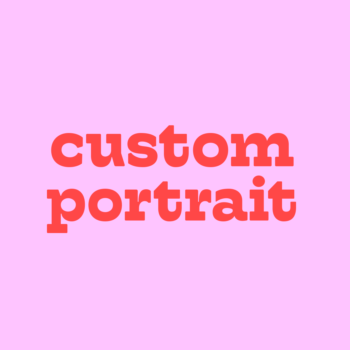 Custom Portrait 