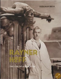 Rayner Hoff: The Life of a Sculptor | Author: Deborah Beck