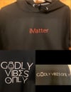 iMatter and Godly Vibes Only Hoodie