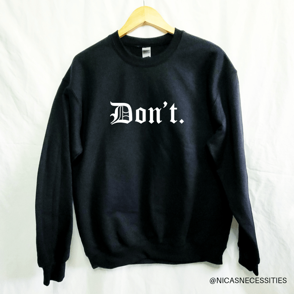 DON'T Crewneck Sweater