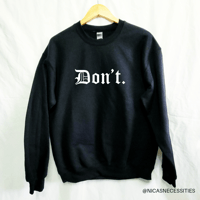 DON'T Crewneck Sweater