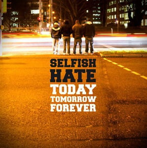 Image of Selfish Hate ‎"Today Tomorrow Forever"