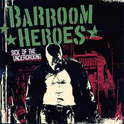 Image of Barroom Heroes "Sick Of The Underground"