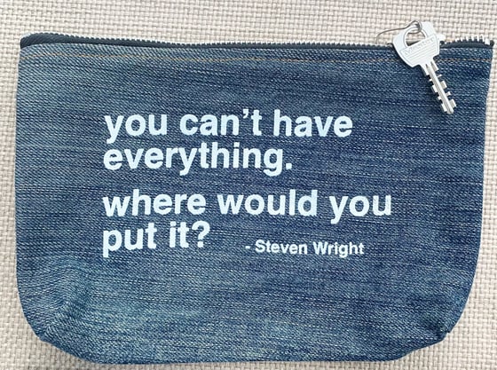 Image of "You Can't Have Everything...."  - Upcycled Denim Zip Pouch  