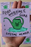 Over Watering Club Sticker