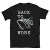 Back To Work -- The Essential Worker T-Shirt