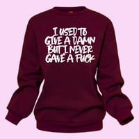 I Used To Give A Damn Sweatshirt