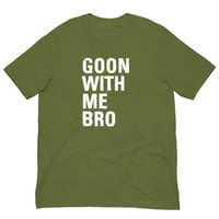 Image 4 of Goon With Me Bro T-Shirt