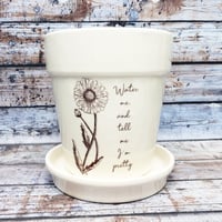 Image 1 of Indoor Ceramic Planter with original sketch "Water me and tell me I'm pretty." 