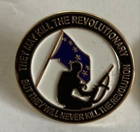 Image 1 of They may kill the revolution but they will never kill the revolution soft enamel pin