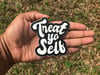 Treat yo' Self Sticker