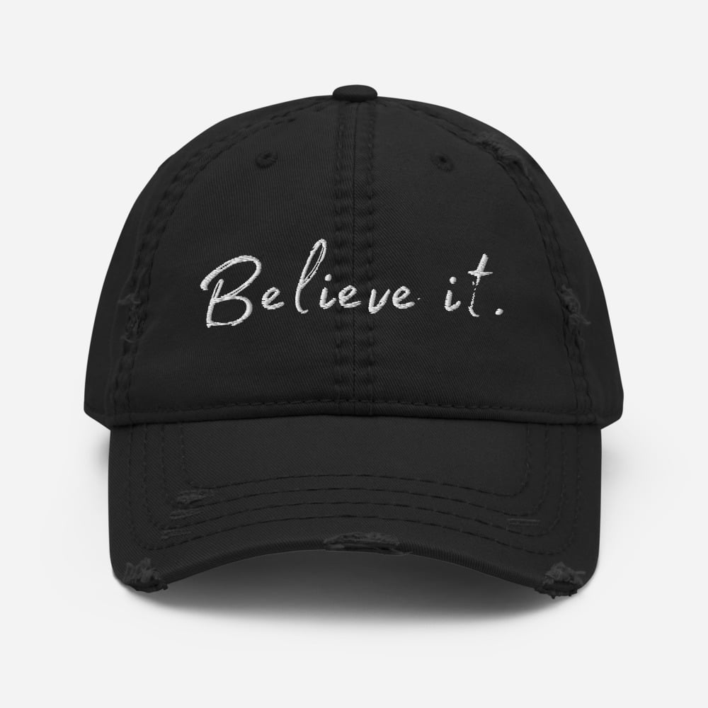 Image of Believe It Distressed Dad Hat