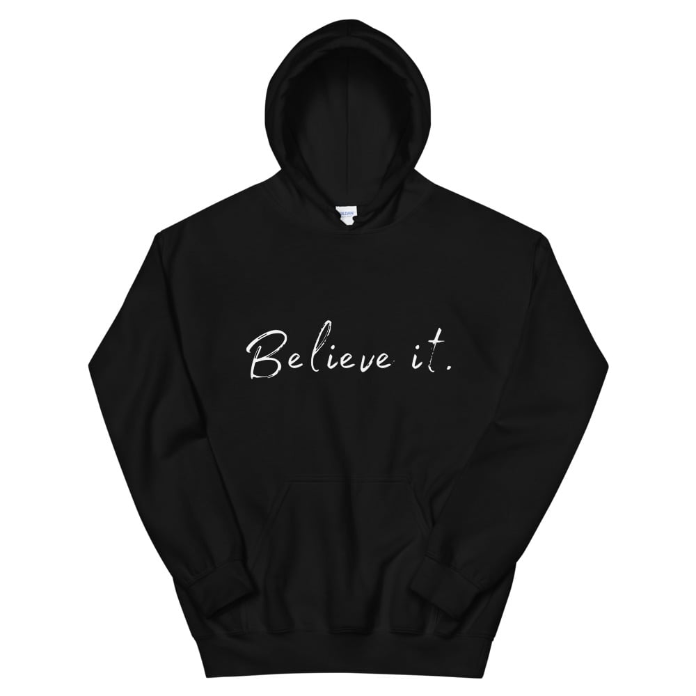 Image of Believe It Unisex Hoodie