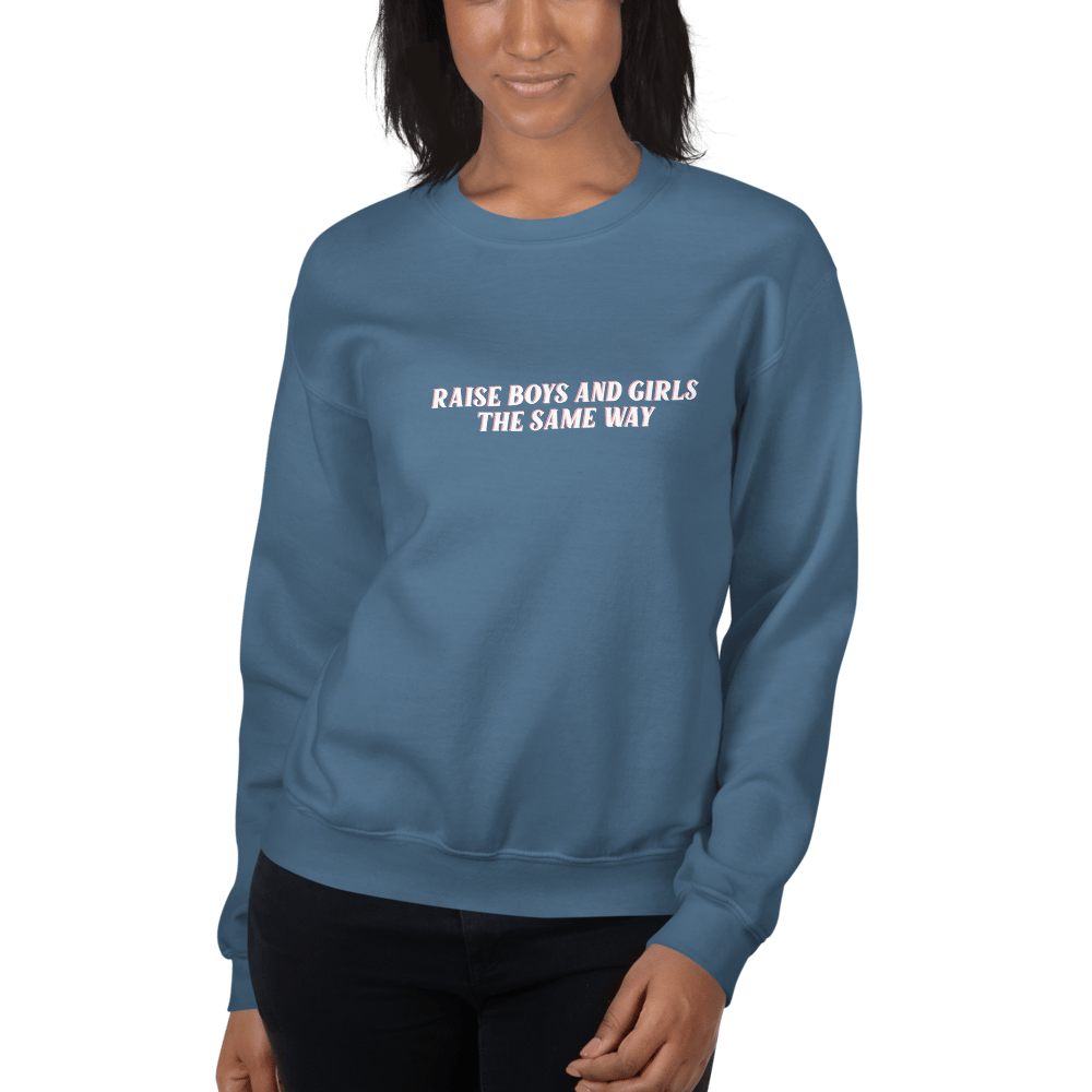 Raise Boys and Girls The Same Way | Crewneck Hoodie