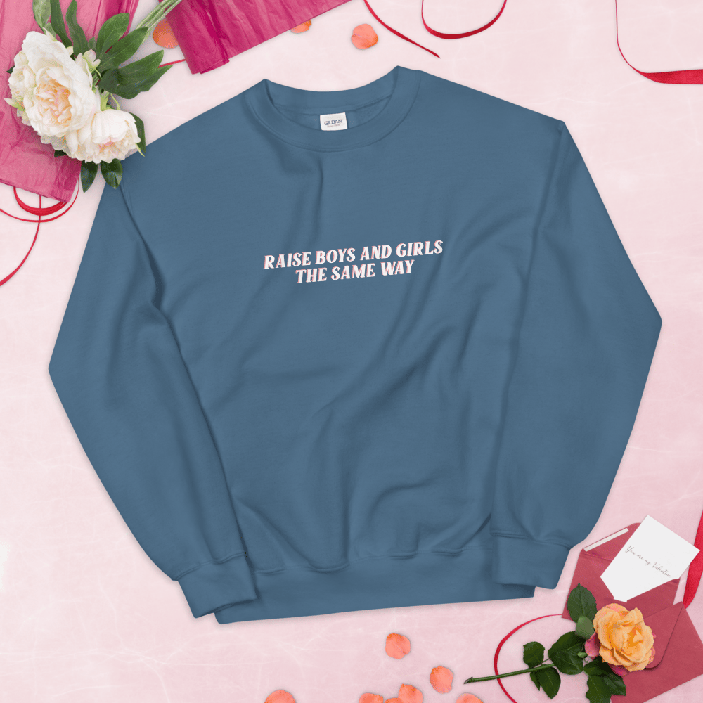 Raise Boys and Girls The Same Way | Crewneck Hoodie