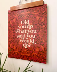 Image 3 of Did You do What You Said You Would Do?- 11 x 14 print