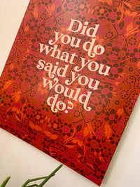 Image 1 of Did You do What You Said You Would Do?- 11 x 14 print