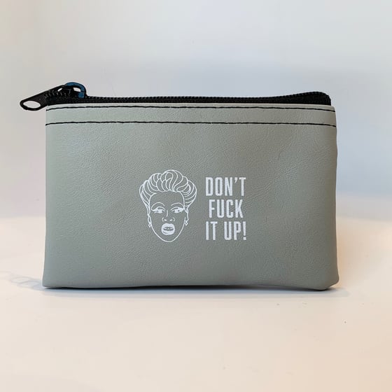 Image of Don't Fuck It Up! - Rupaul zip pouch