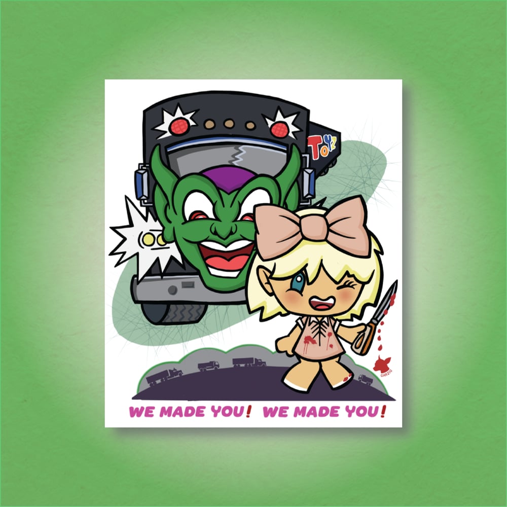 We Made You!