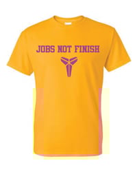 Image 1 of Jobs Not Finshed T- Shirt