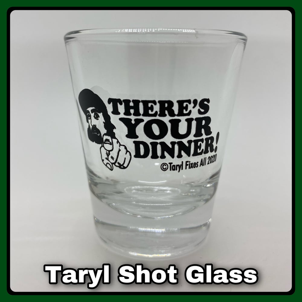 Taryl “There’s Your Dinner” Shot Glass! 
