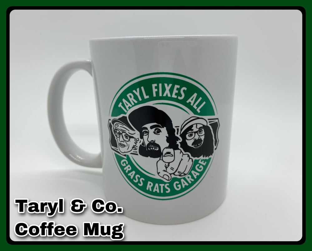 Taryl & Co Coffee Mug! Taryl Fixes All / Grass Rats Garage logo