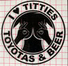 I ❤️ Toyota’s Titties And Beer 