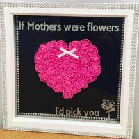 Image 1 of If Mothers were Flowers I’d pick you Light up Box Frame