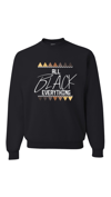 ALL BLACK EVERYTHING CREW 