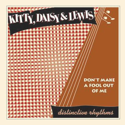 Image of Kitty, Daisy & Lewis - Don't Make a Fool of Me 7"