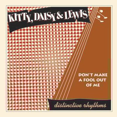 Image of Kitty, Daisy & Lewis - Don't Make a Fool of Me 7"