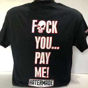Image of "Fuck You...Pay Me"! by Hatermade
