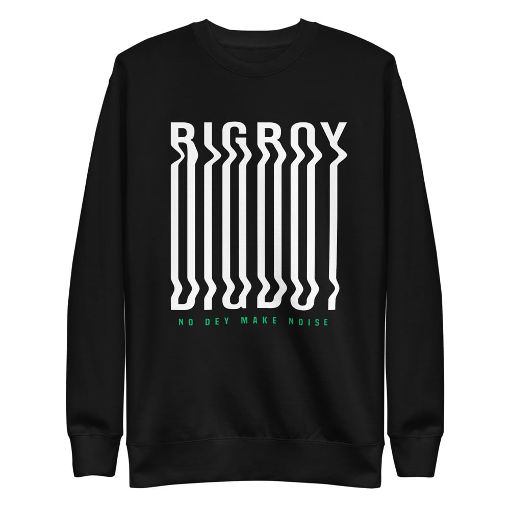 BIG BOY NO DEY MAKE NOISE ZENA SWEATSHIRT