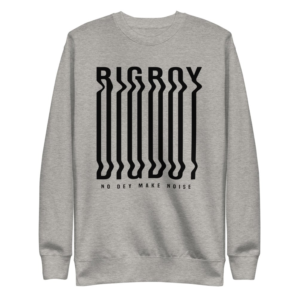 BIG BOY NO DEY MAKE NOISE ZALLI SWEATSHIRT