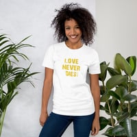 Image 3 of LOVE NEVER DIES Unisex T Shirt White or Asphalt
