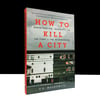 How to Kill a City: Gentrification, Inequality, and the Fight for the Neighborhood