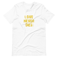 Image 2 of LOVE NEVER DIES Unisex T Shirt White or Asphalt