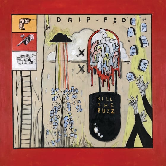 Image of Drip-Fed - Kill The Buzz LP