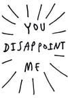 YOU DISAPPOINT ME - CARD