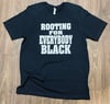 ROOTING for EVERYBODY BLACK T-Shirt (BLACK)