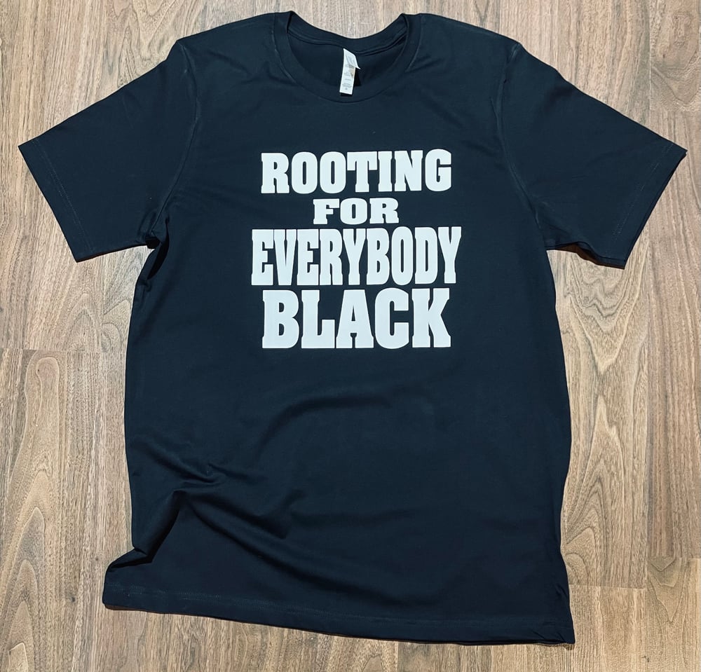 ROOTING for EVERYBODY BLACK T-Shirt (BLACK)