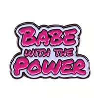 Image 3 of Babe With The Power Enamel Pin
