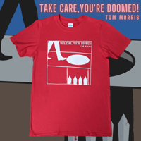 Take Care, You're Doomed! T-Shirt RED