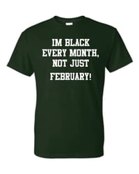 Im Black Every Month T-Shirt