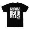 D.M.W.W.-CHOOSE DEATH MATCH SHIRT