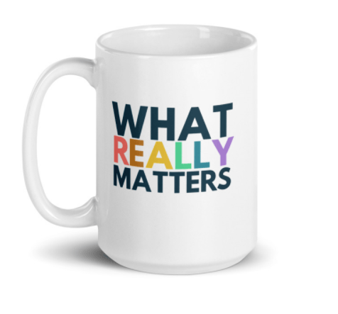 What Really Matters 15 oz Mug