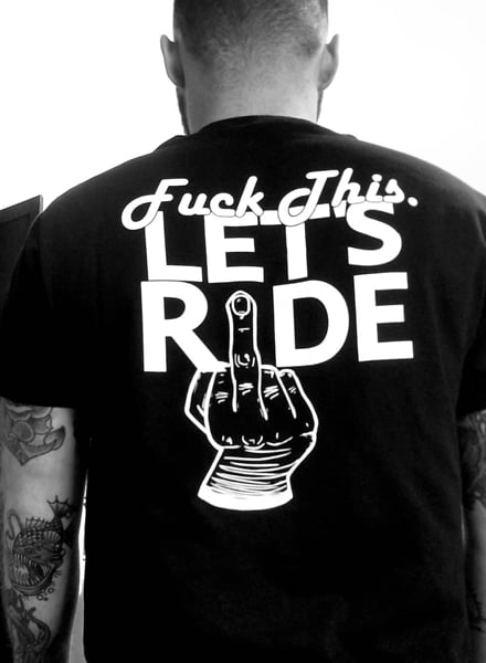 Image of [OMM] Fuck this let's Ride Shirt
