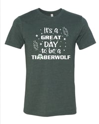 It's a great day to be a Timberwolf  (2XL, 3XL, 4XL)