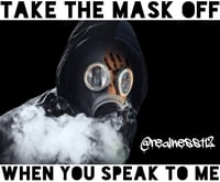 Image 2 of Take The Mask Off When You Speak To Me!! 
