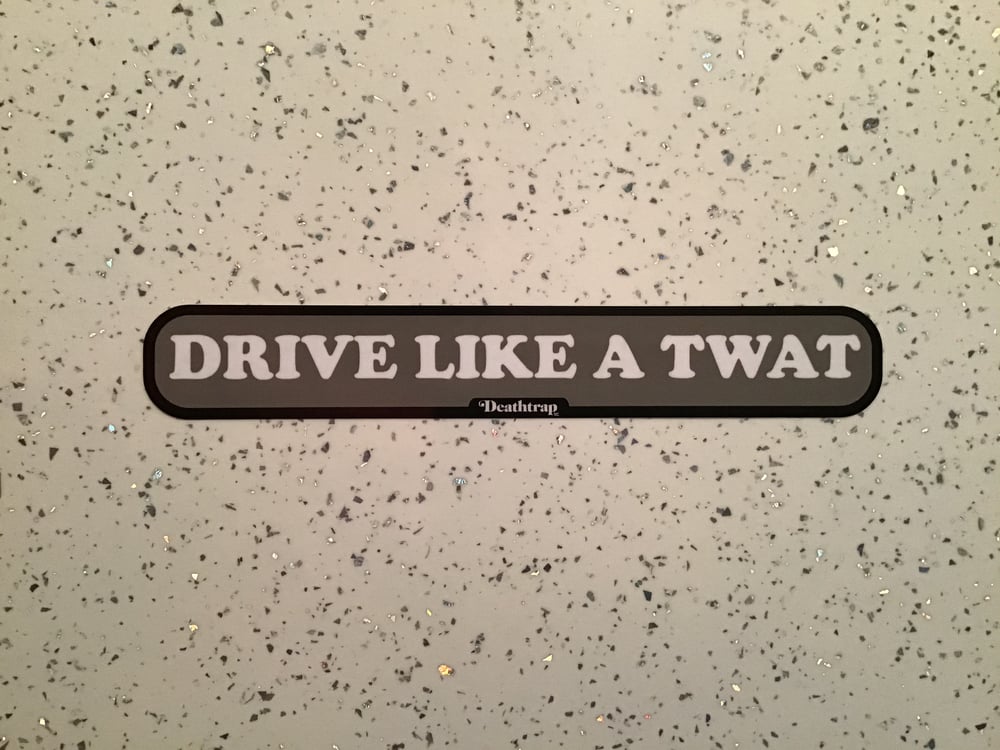 Image of Drive like a Twat